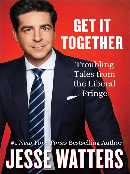 Title details for Get It Together by Jesse Watters - Wait list